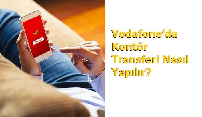 Vodafone’da Kontör Transferi Nasıl Yapılır?