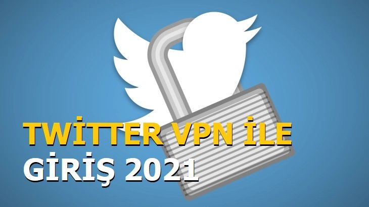 VPN ile Twitter'a Giriş 2021