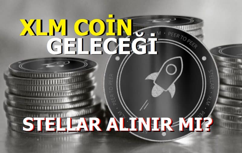 Stellar Coin Geleceği 2021 - XLM Coin alınır mı?