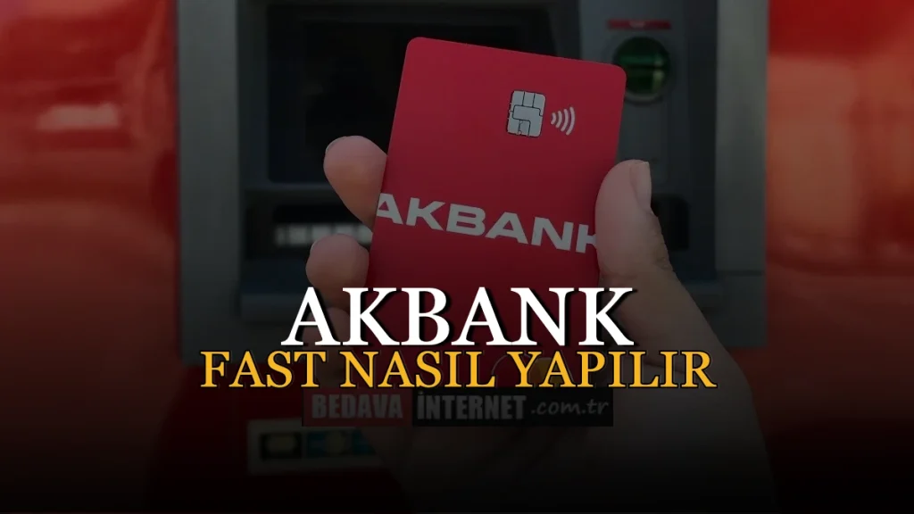 Akbank FAST Nasıl Yapılır