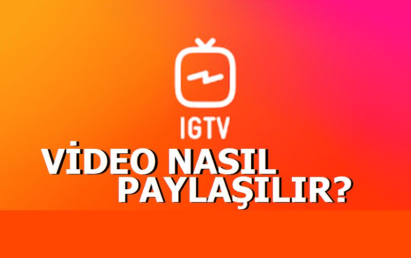 IGTV Videosu Nasıl Paylaşılır