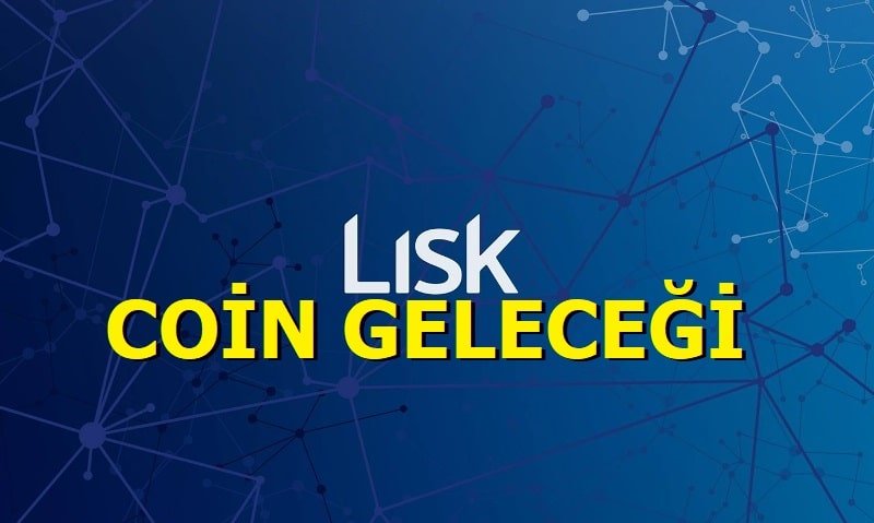 Lisk Coin Geleceği 2021 - LSK Coin alınır mı?