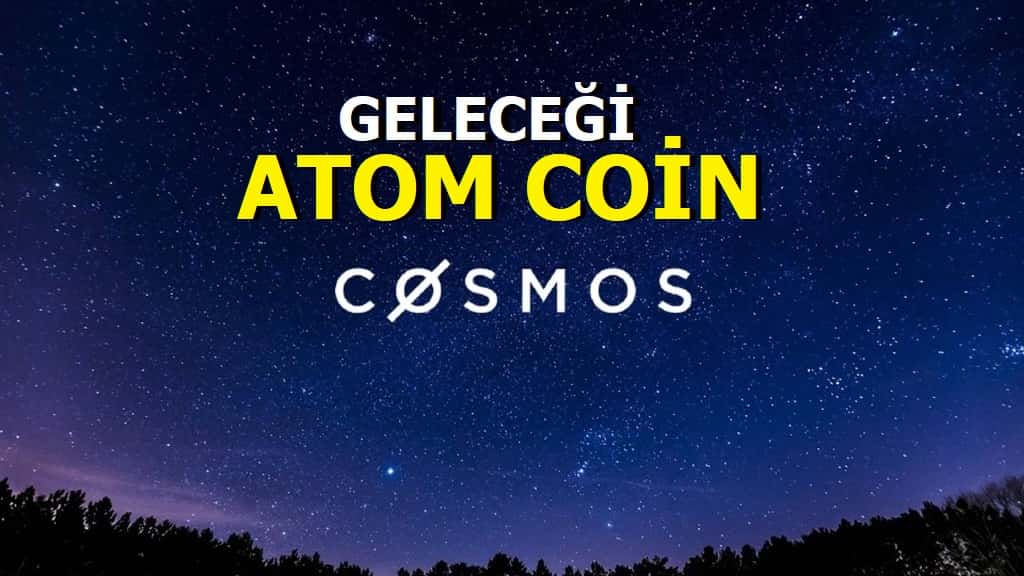 Atom Coin Geleceği - Cosmos Coin Yorumları