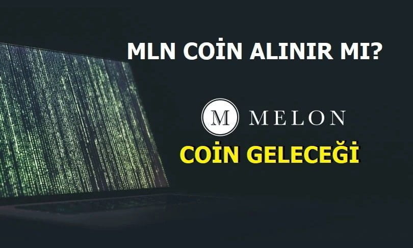 MLN Coin Geleceği 2021 - Melon Coin alınır mı?
