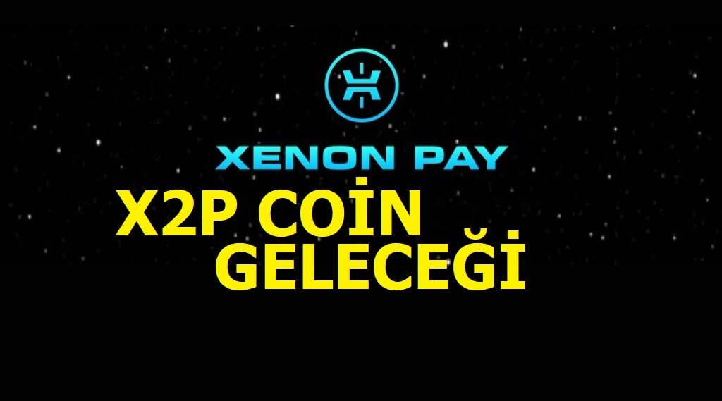 X2p coin geleceği 2021 - xenon pay coin alınır mı?