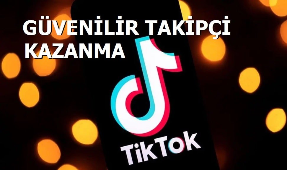 Tiktok'ta Nasıl Takipçi Kazanılır