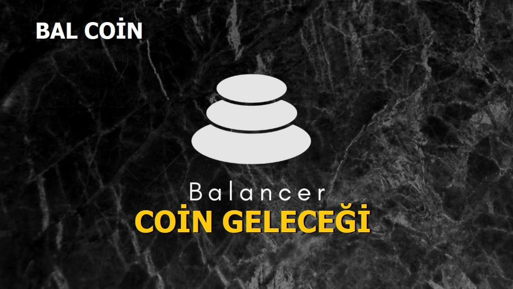 Bal Coin Geleceği 2021 - Balancer Coin Alınır Mı?