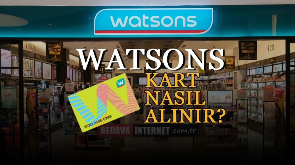 Watsons Kart Nasıl Alınır