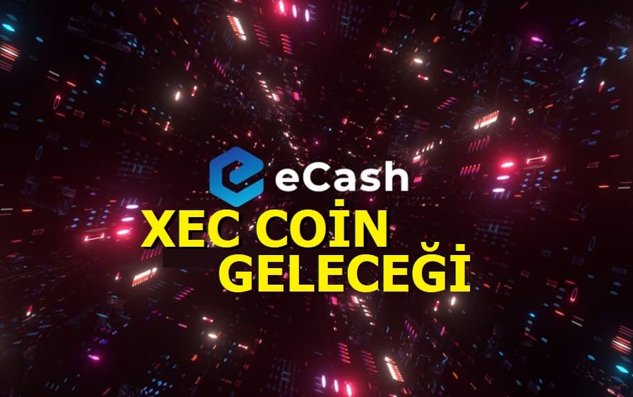 Xec Coin Geleceği - XEC Coin Yorum