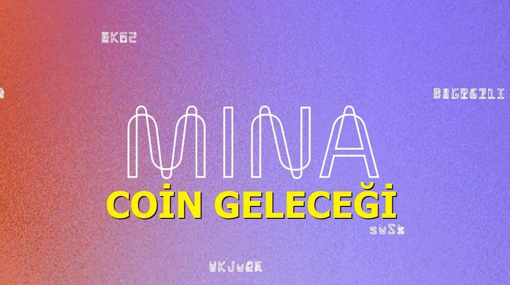 Mina Coin Geleceği - Mina Coin Alınır Mı?