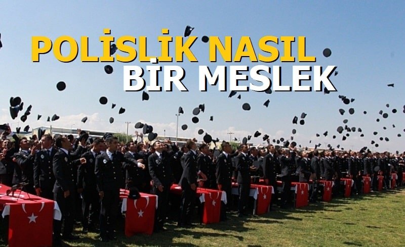 Polislik Nasıl Bir Meslek