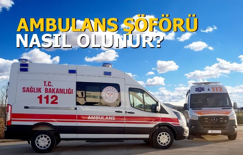 Ambulans Şöförü Nasıl Olunur?