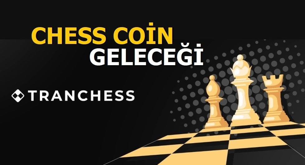 Chess coin geleceği 2021 - tranchess coin yorum