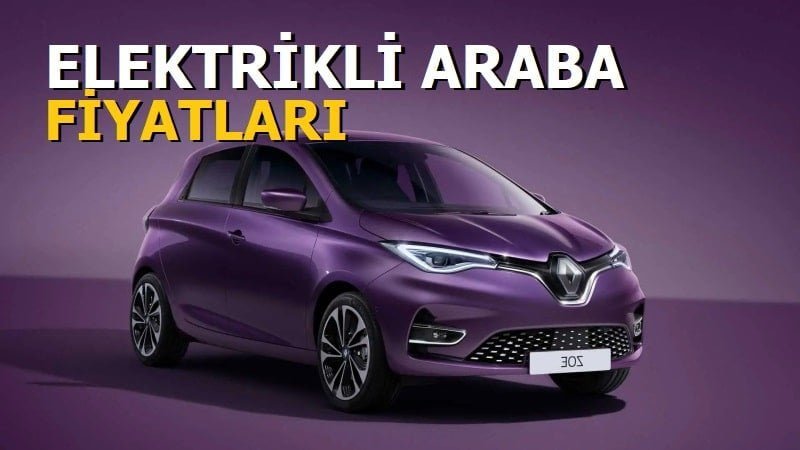 Elektrikli Araba Fiyatları 2021