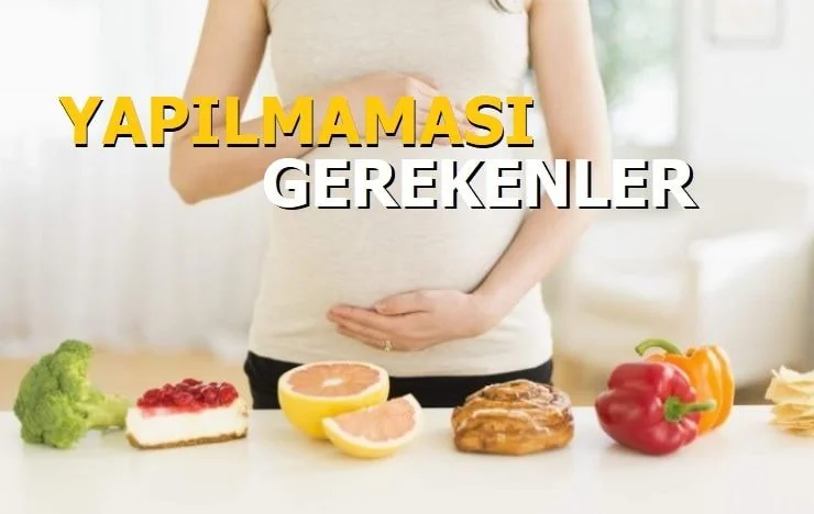 Hamilelikte ilk 3 ay yapılmaması gerekenler