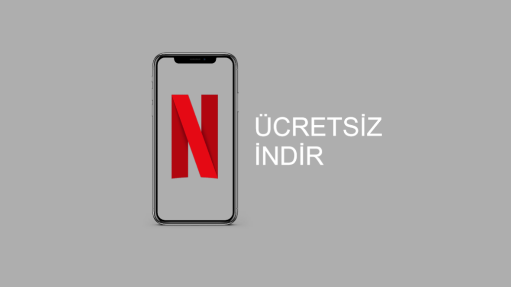 Netflix İndir: Netflix İzleme Uygulaması Yükle