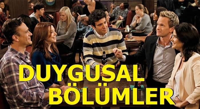 How I Met Your Mother Duygusal Bölümler