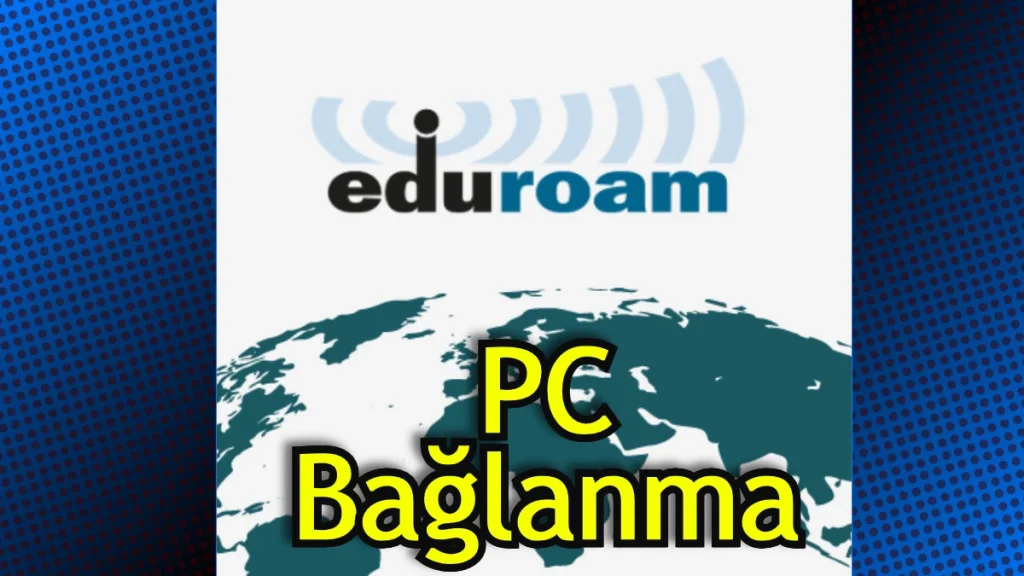 Eduroam Bilgisayardan Bağlanma