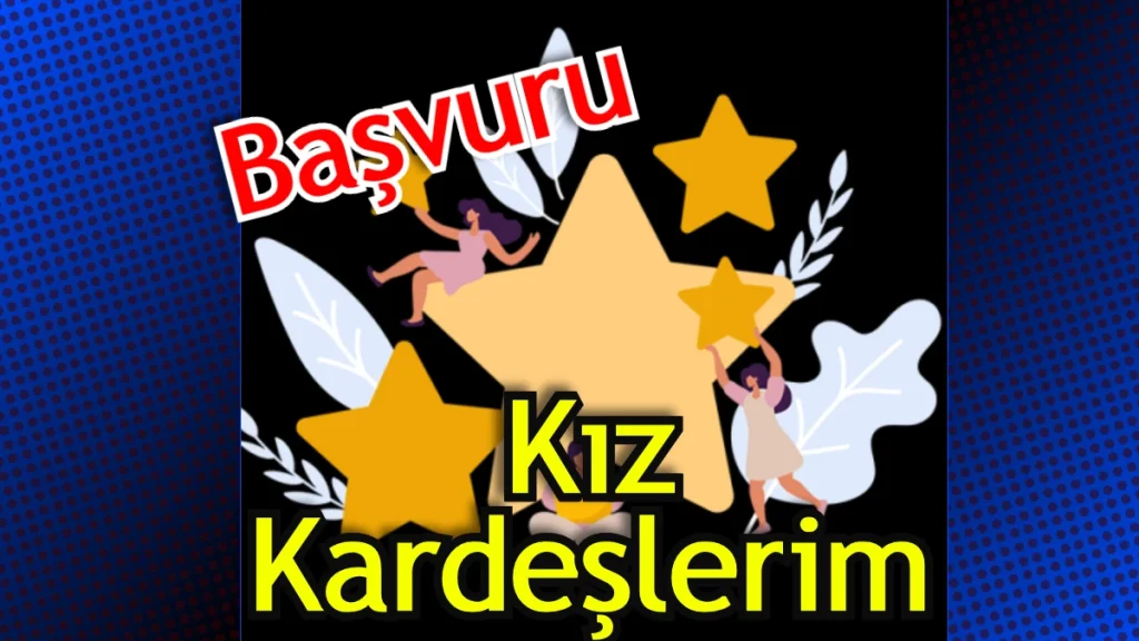 Kız Kardeşim Projesi Başvuru