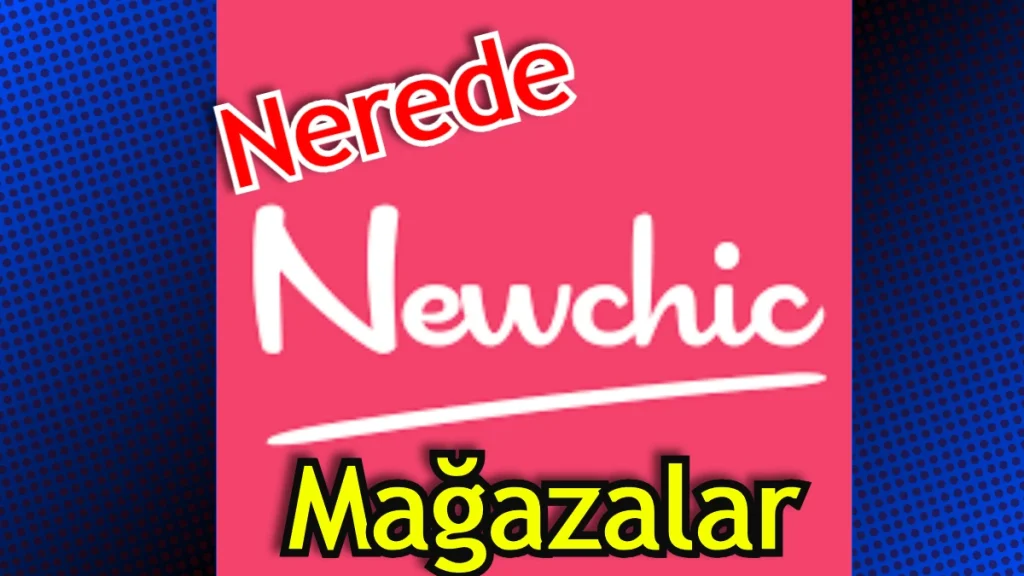 Newchic Türkiye Mağazaları