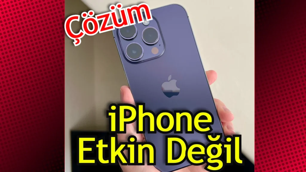 iPhone Etkin Değil Sorunun Sebebi Nedir