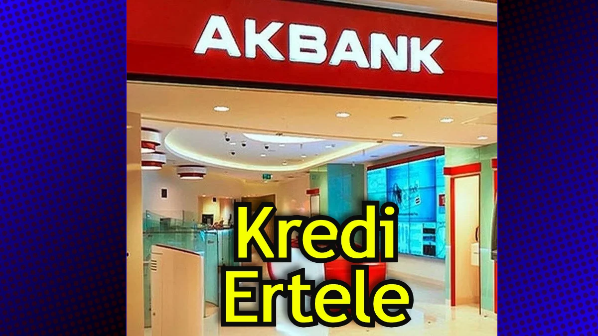 Akbank 2. Kez kredi erteleme