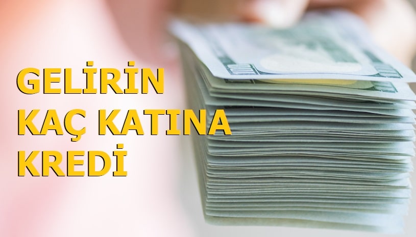 Gelirin Kaç Katı Kredi Çekilebilir