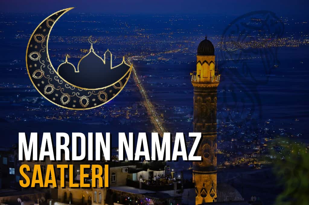 Mardin Namaz Vakitleri 2022 – Mardin Ezan Saatleri