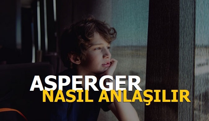 Asperger sendromu nasıl anlaşılır