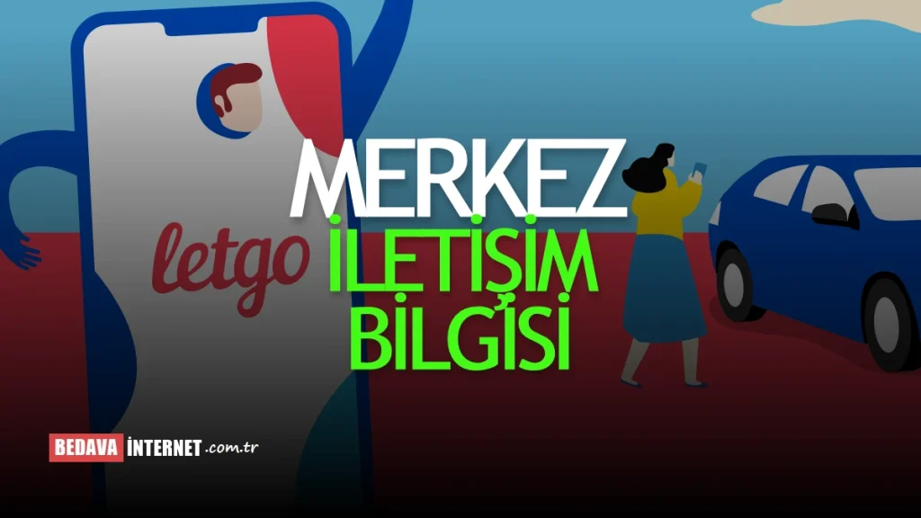 Letgo Genel Merkezi İletişim Adresi 7/24