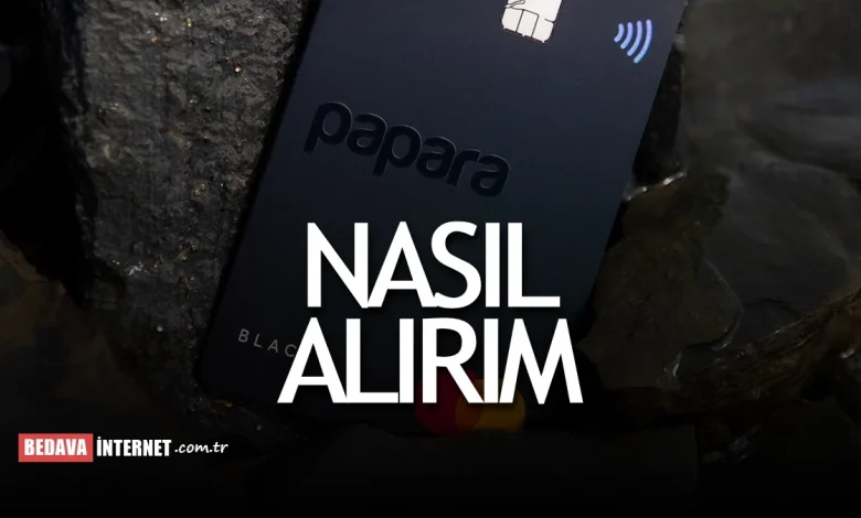 Papara kart nasıl alınır