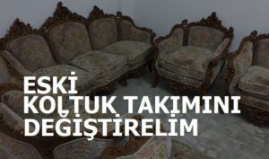 Eskiyi Getir Yeniyi Al 2022 Mobilya ve Koltuk Takımı