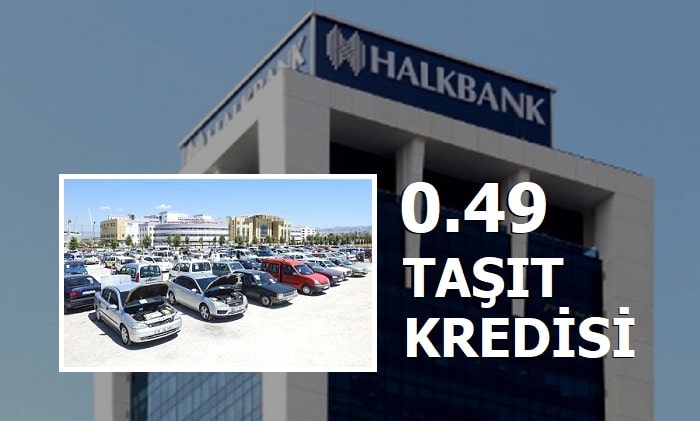 Halkbank 0.49 Taşıt Kredisi