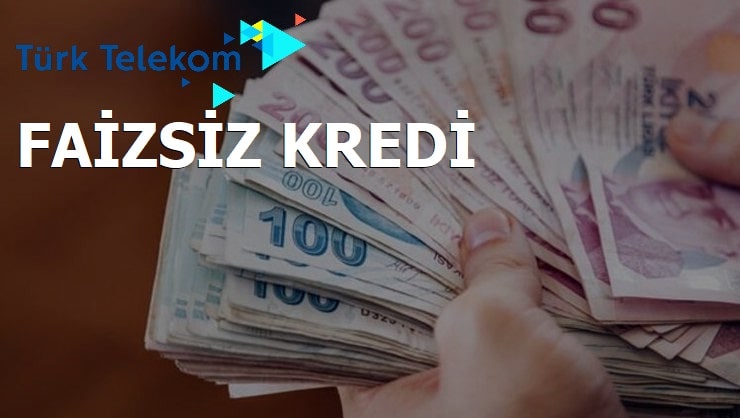 Türk Telekom Faizsiz Kredi Başvurusu