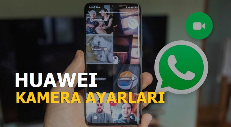 Huawei WhatsApp Kamera Ayarları