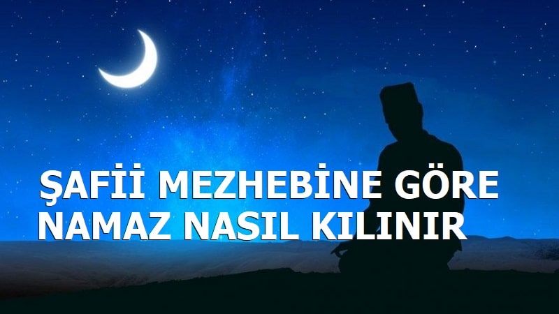 Şafi Mezhebine Göre Namaz Nasıl Kılınır