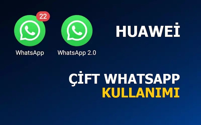 Huawei çift hat whatsapp kullanımı