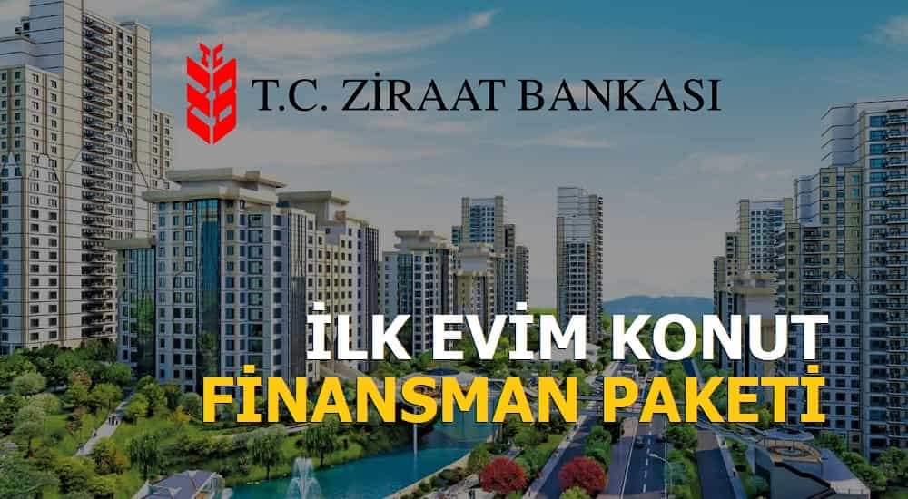 İlk Evim Konut Finansman Paketi Ziraat Bankası