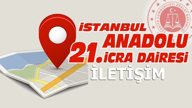 İstanbul Anadolu 21. İcra Dairesi İletişim