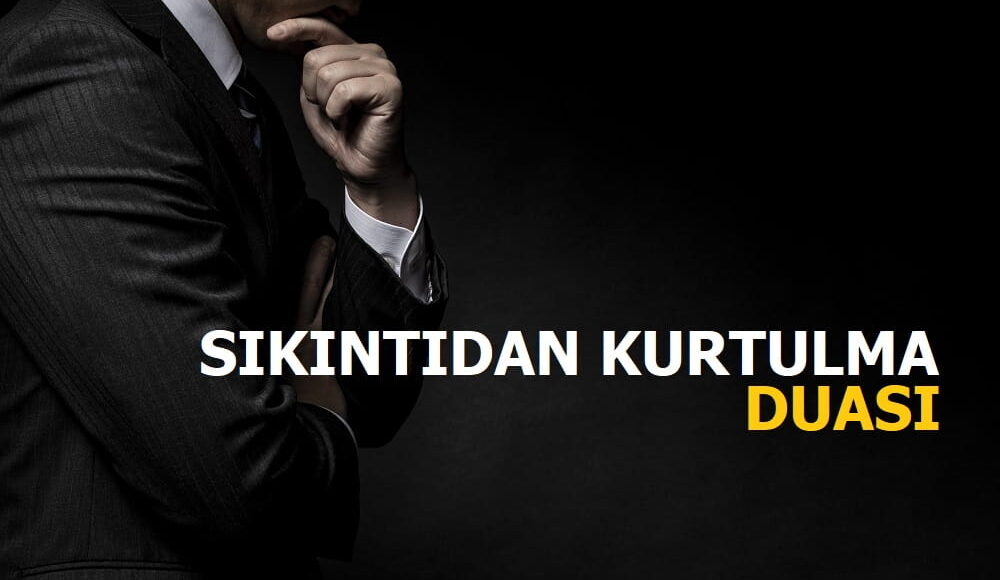 Sıkıntıdan Kurtulmak İçin Dua
