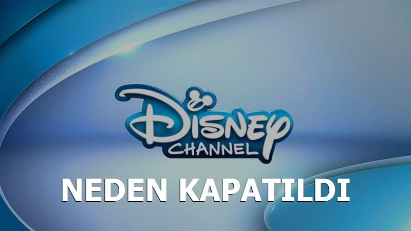 Disney Channel Neden Kapandı