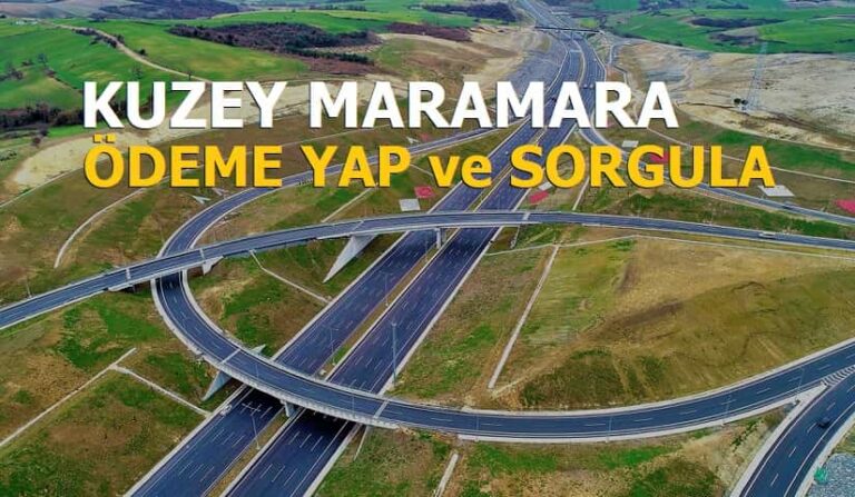 Kuzey Marmara Otoyolu Ödeme Yapma Ve Sorgulama – Bedavainternet.com.tr