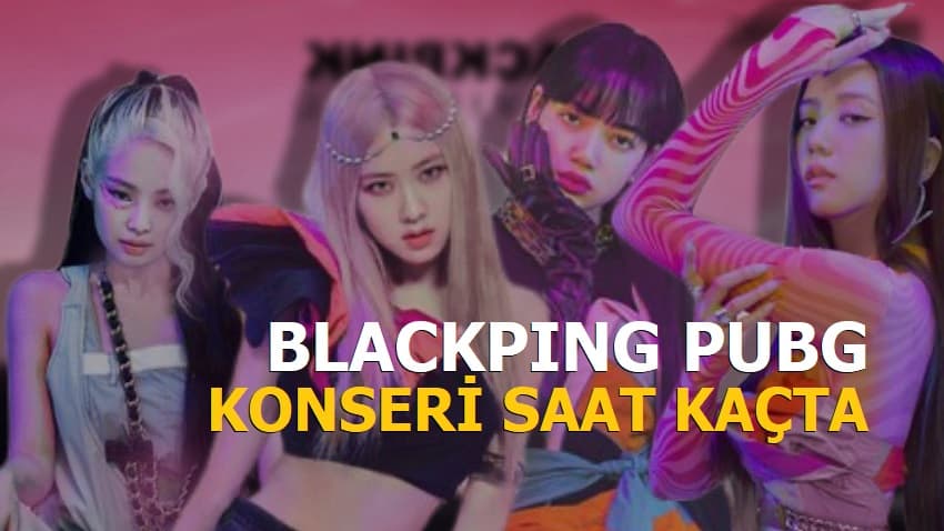 Blackpink Pubg Konseri Saat Kaçta