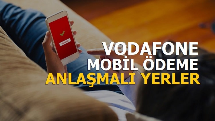 Vodafone Mobil Ödeme Anlaşmalı Yerler