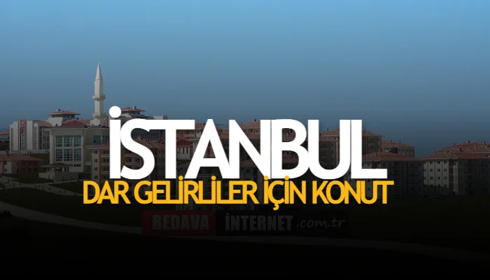 İstanbul Dar Gelirliler İçin Konut