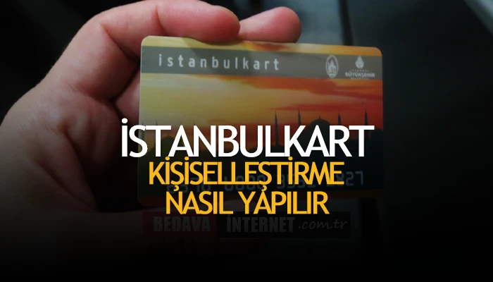 İstanbulkart kişiselleştirme nasıl yapılır