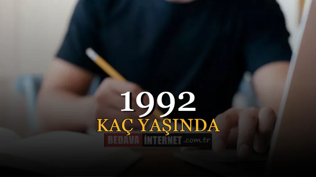 1992 Doğumlu Kaç Yaşında Olur