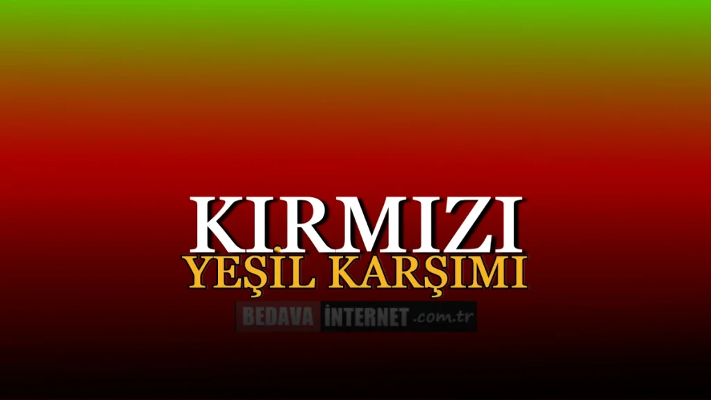 Kırmızı Yeşil Karışımı