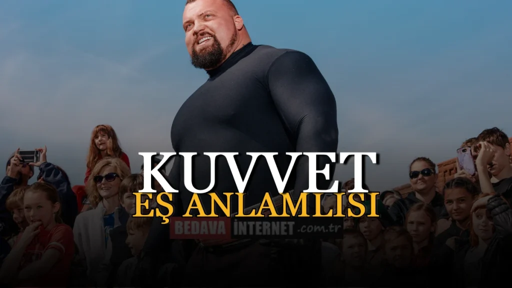 Kuvvetin Eş Anlamlısı