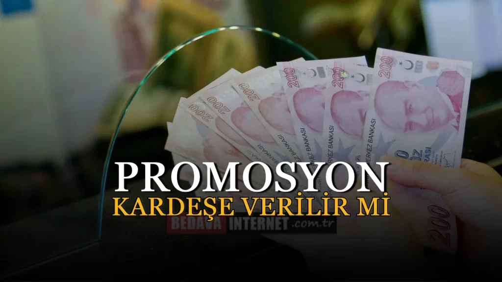 Promosyon Parası Kardeşe Verilir Mi